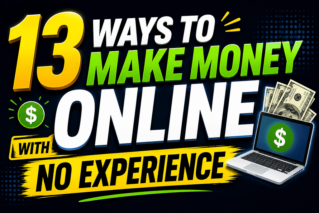 13 Ways to Make Money Online With No Experience